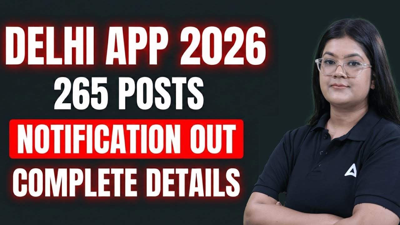 Delhi APP Notification 2026 Out! | 265 Posts (Bumper Vacancy) | Eligibility & Syllabus
