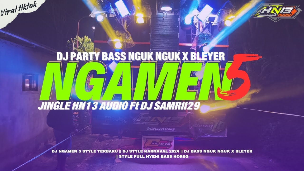 DJ NGAMEN 5‼️PARTY BASS NGUK NGUK X BLEYER ‼️JINGLE HN13 AUDIO Ft DJ SAMRII29‼️