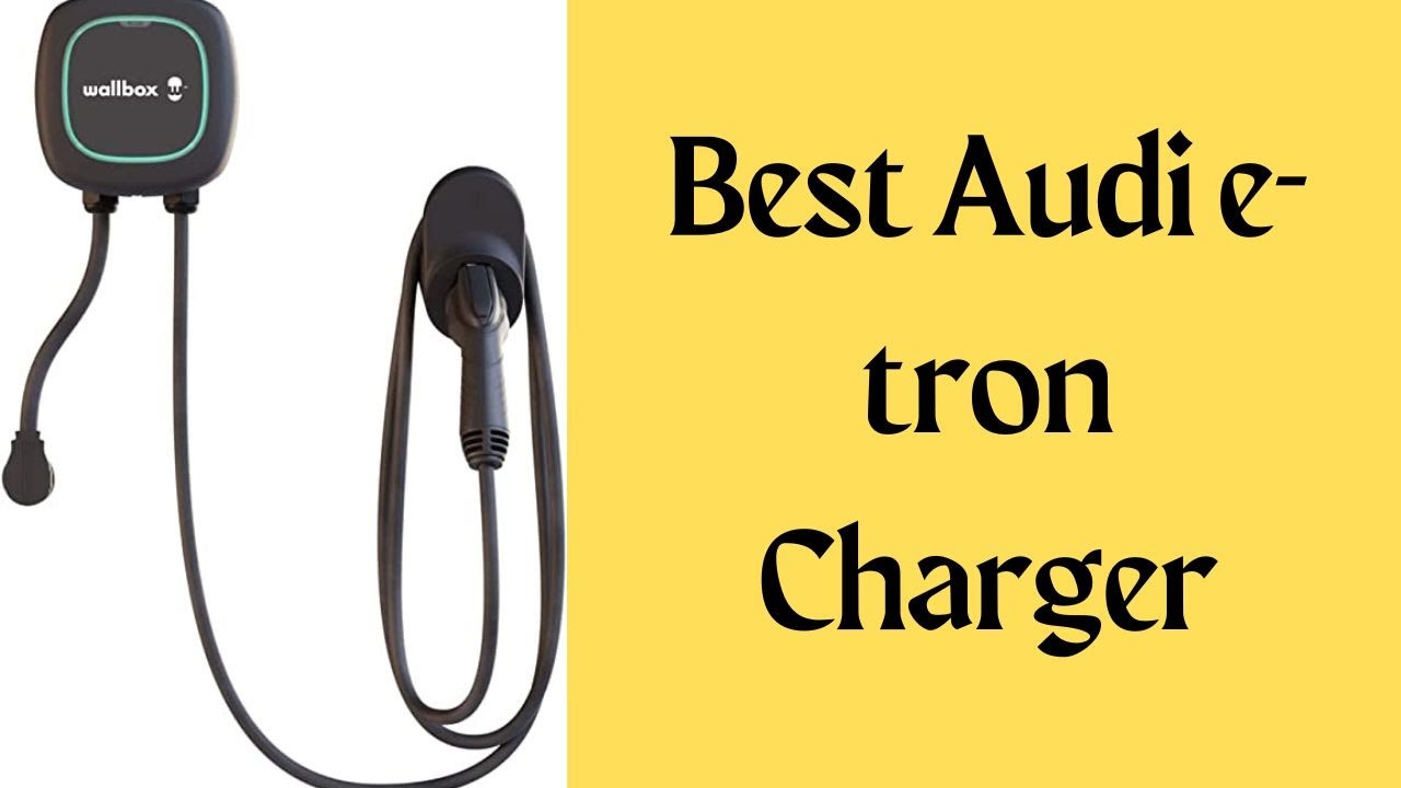 Best Audi e tron Charger Review in 2023