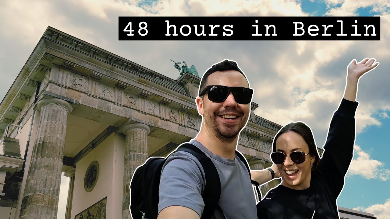 How to spend 48 hours in BERLIN!