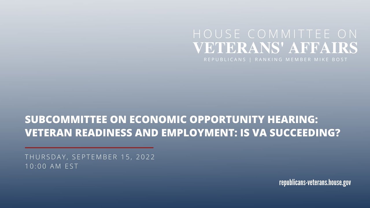 Subcommittee on Economic Opportunity Hearing | Veteran Readiness and Employment