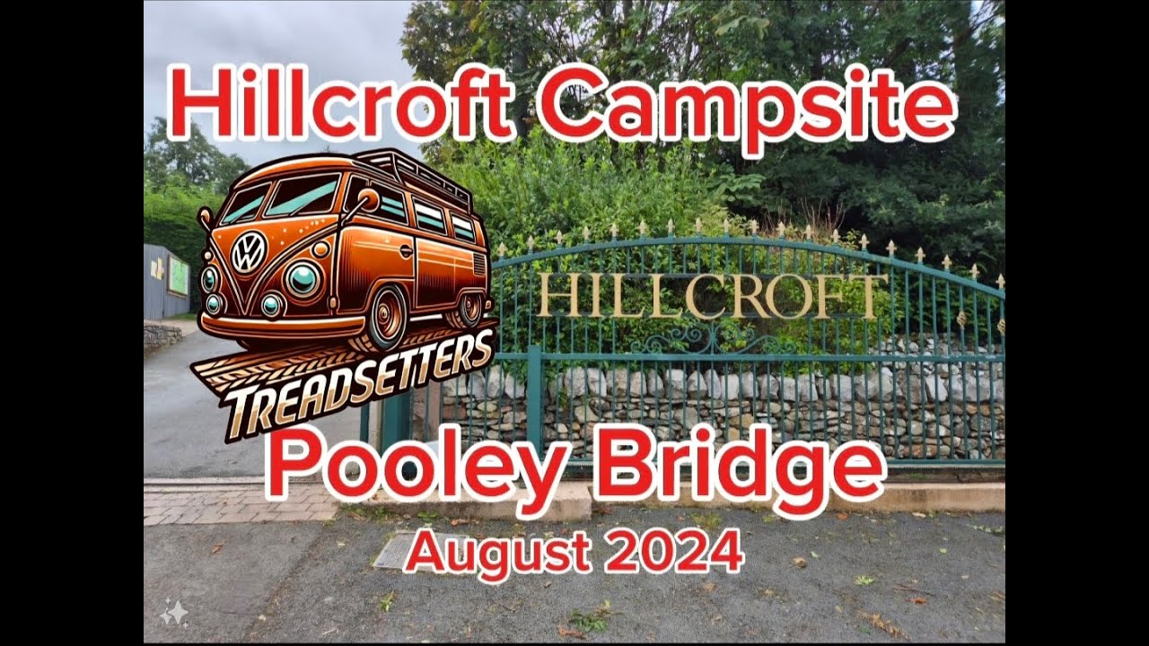 Ullswater Family Camping | Campsite Tour Hillcroft Park Campsite | Pooley Bridge