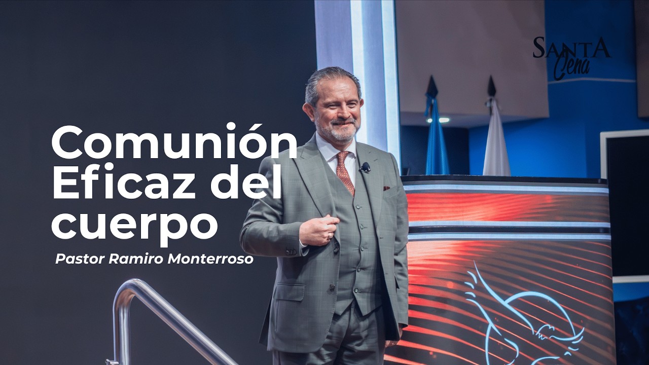 Comunión Eficaz del cuerpo | Pastor Ramiro Monterroso | 2° Servicio Santa Cena