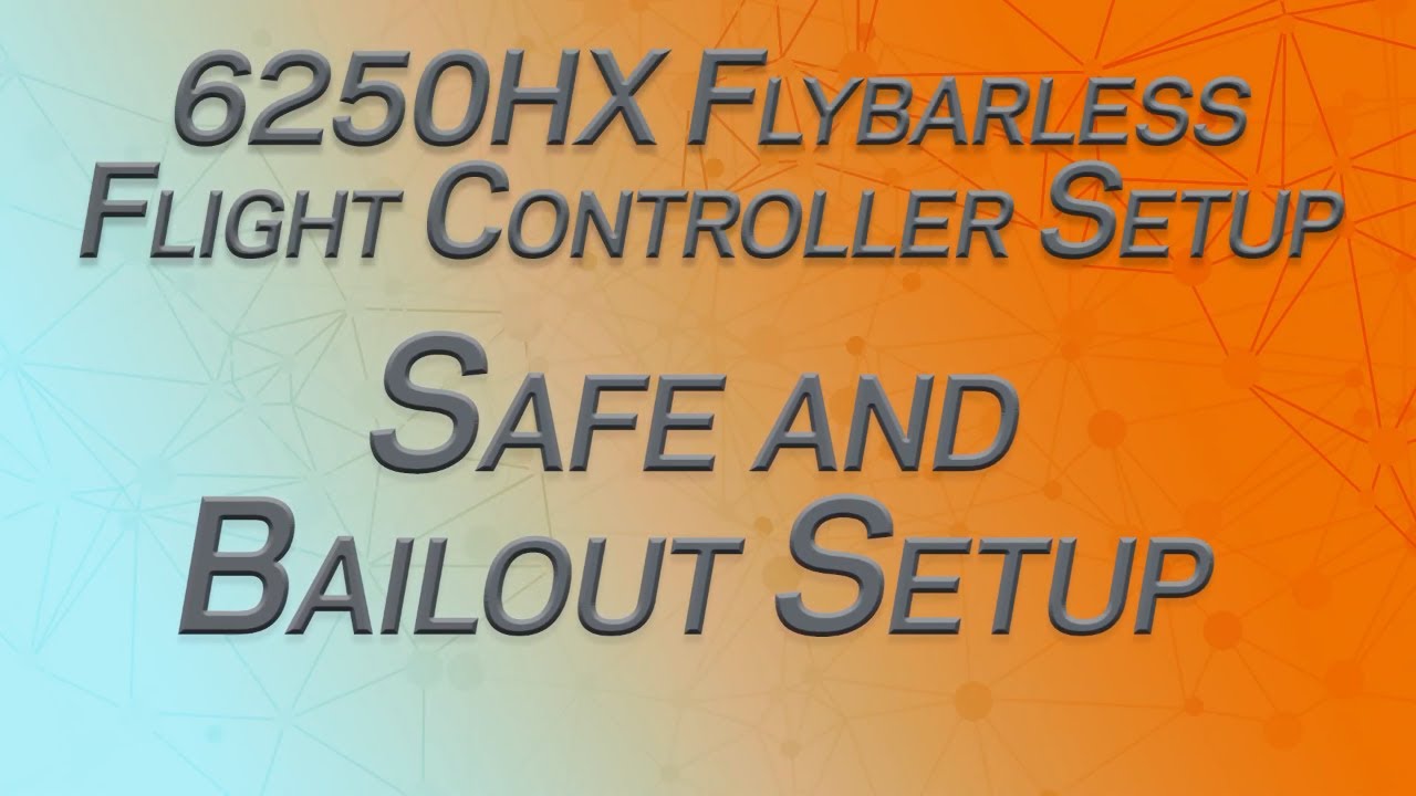 Part 7 - SAFE and Bailout Setup - Spektrum 6250HX Flybarless Controller Setup Series
