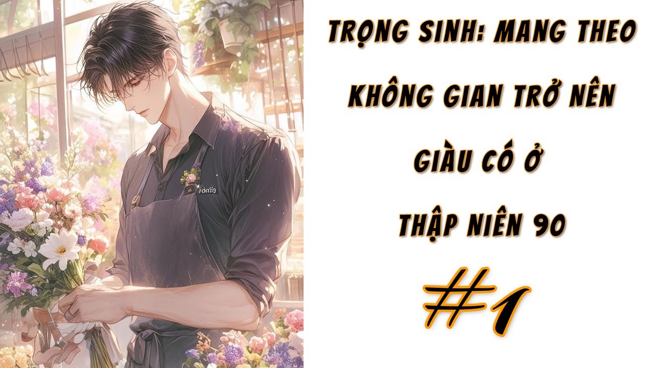[1] - Mang theo không gian, trở nên giàu có ở thập niên 90
