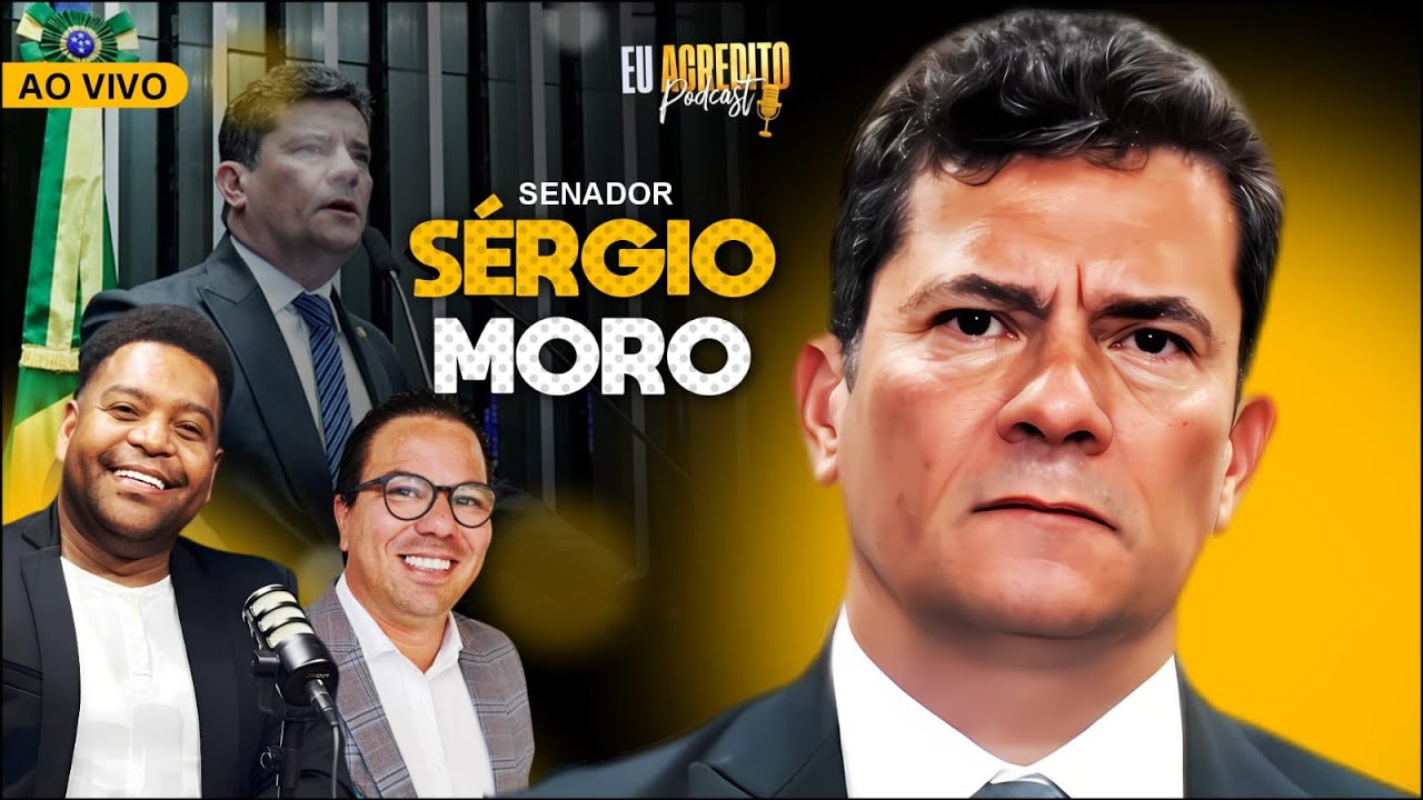 SENADOR SERGIO MORO | EU ACREDITO PODCAST AO VIVO