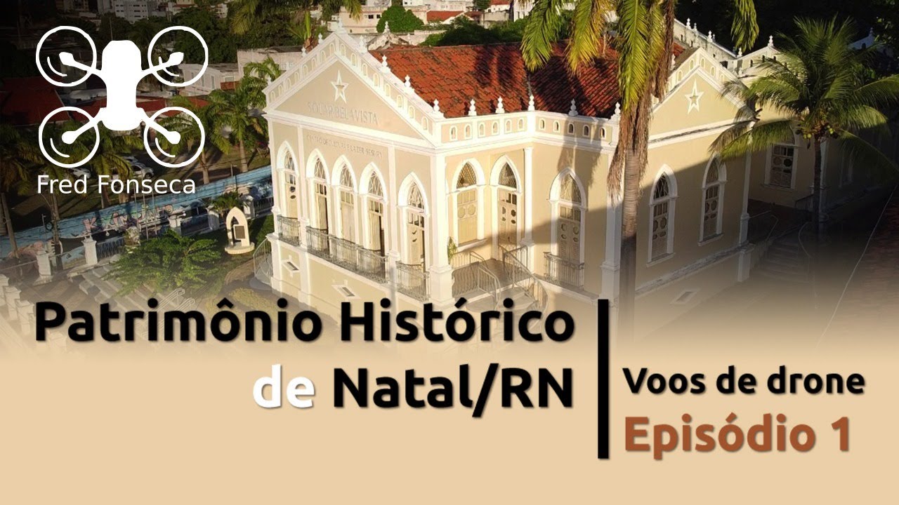 Patrimônio Histórico de Natal/RN - Episódio 1 - Voos com Drone