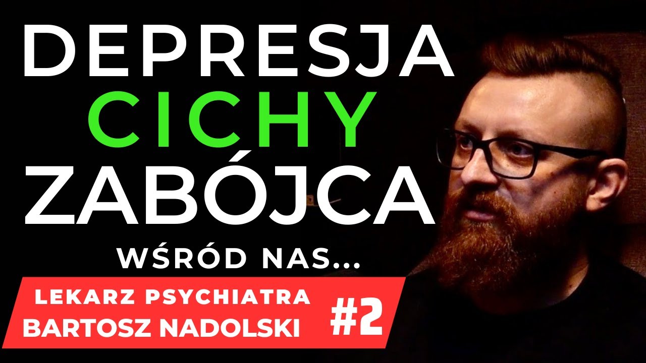 DEPRESJA CICHY ZABÓJCA wśród nas... #2  LEKARZ PSYCHIATRA BARTOSZ NADOLSKI