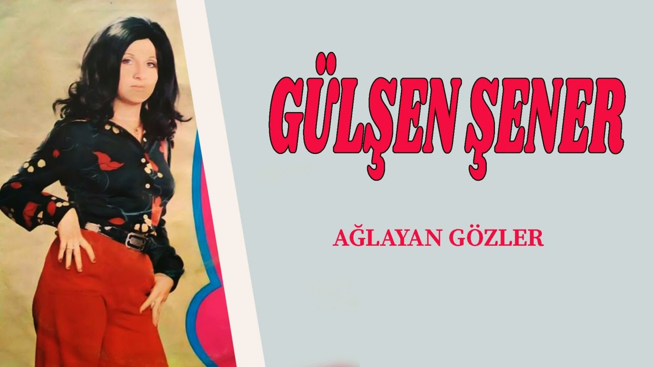 Gülşen Şener / Ağlayan Gözler