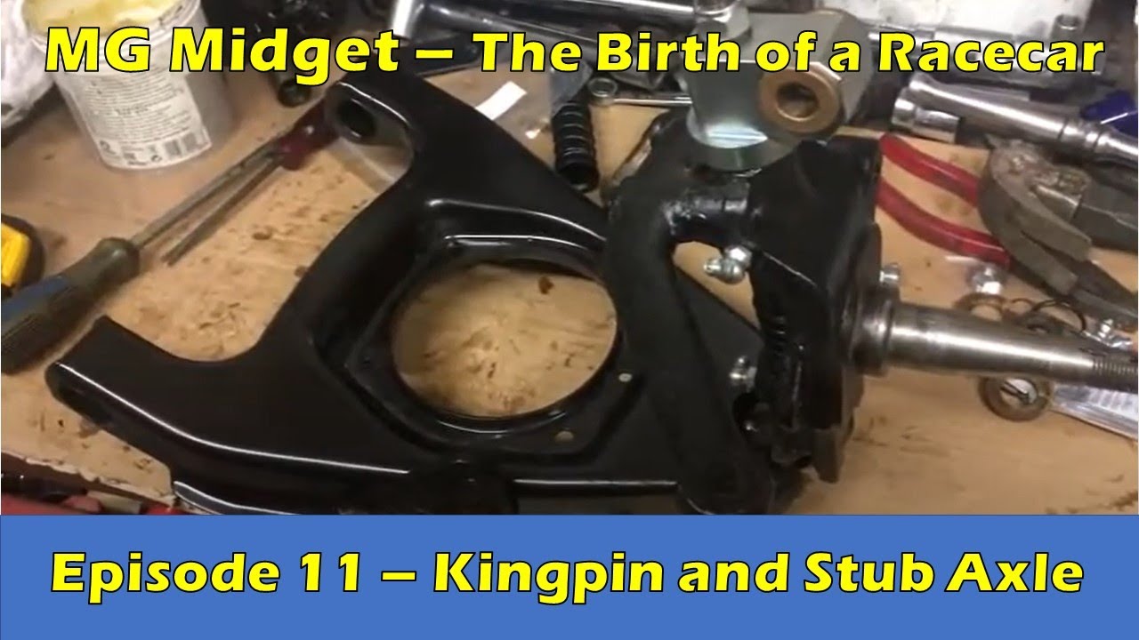 MG Midget Kingpin and Stub Axle Overhaul Repair - The Birth of a Racecar (Episode 11)