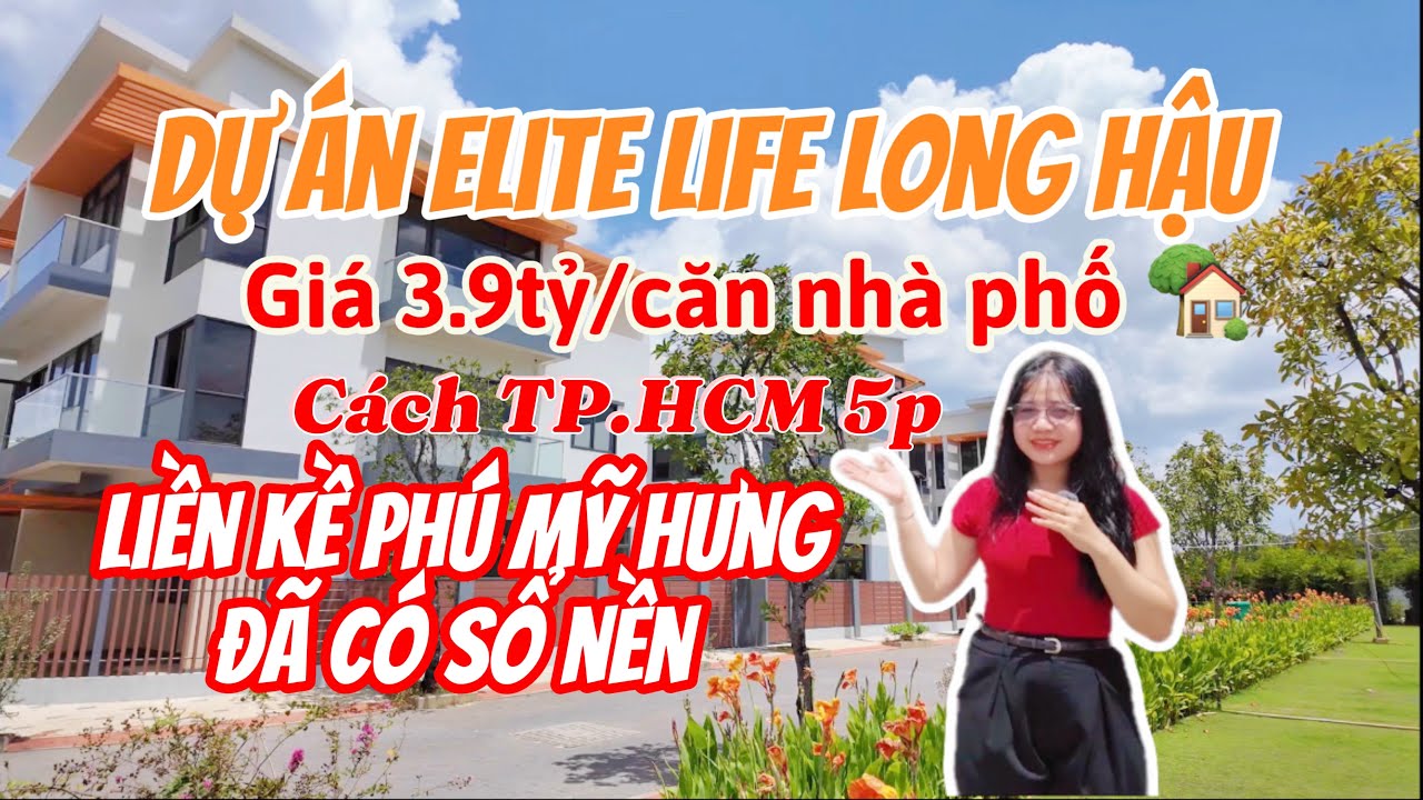 Dự &Aacute;n Elite Life Long Hậu | Th&ocirc;ng Tin Chị Tiết, Gi&aacute;, Ch&iacute;nh S&aacute;ch B&aacute;n H&agrave;ng,&hellip;