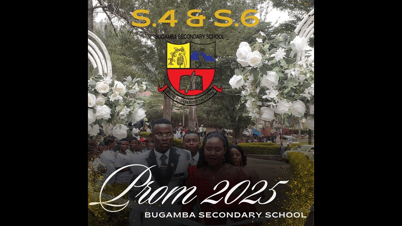 BUGAMBA SECONDARY SCHOOL S4 AND S6 PROM / FAREWELL PARTY 2025