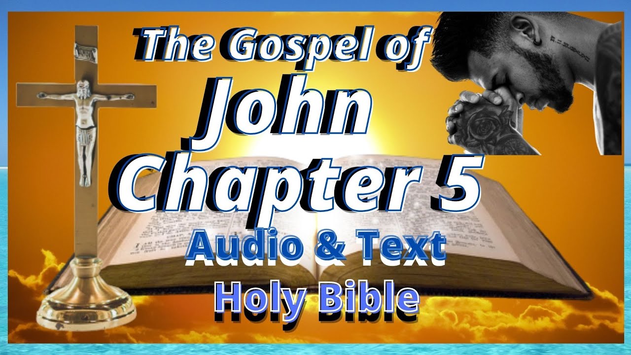 Holy Bible:John 5 (WEB)Audio and Text.Jesus spoke of His Father and the Jews began to persecute Him.