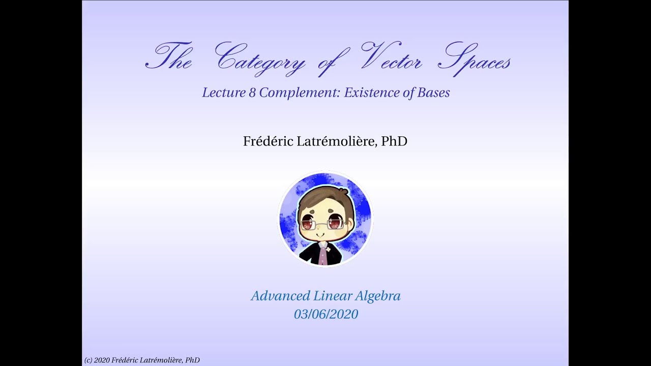 The Category of Vector Spaces, Lecture 8 complement: Existence of Bases