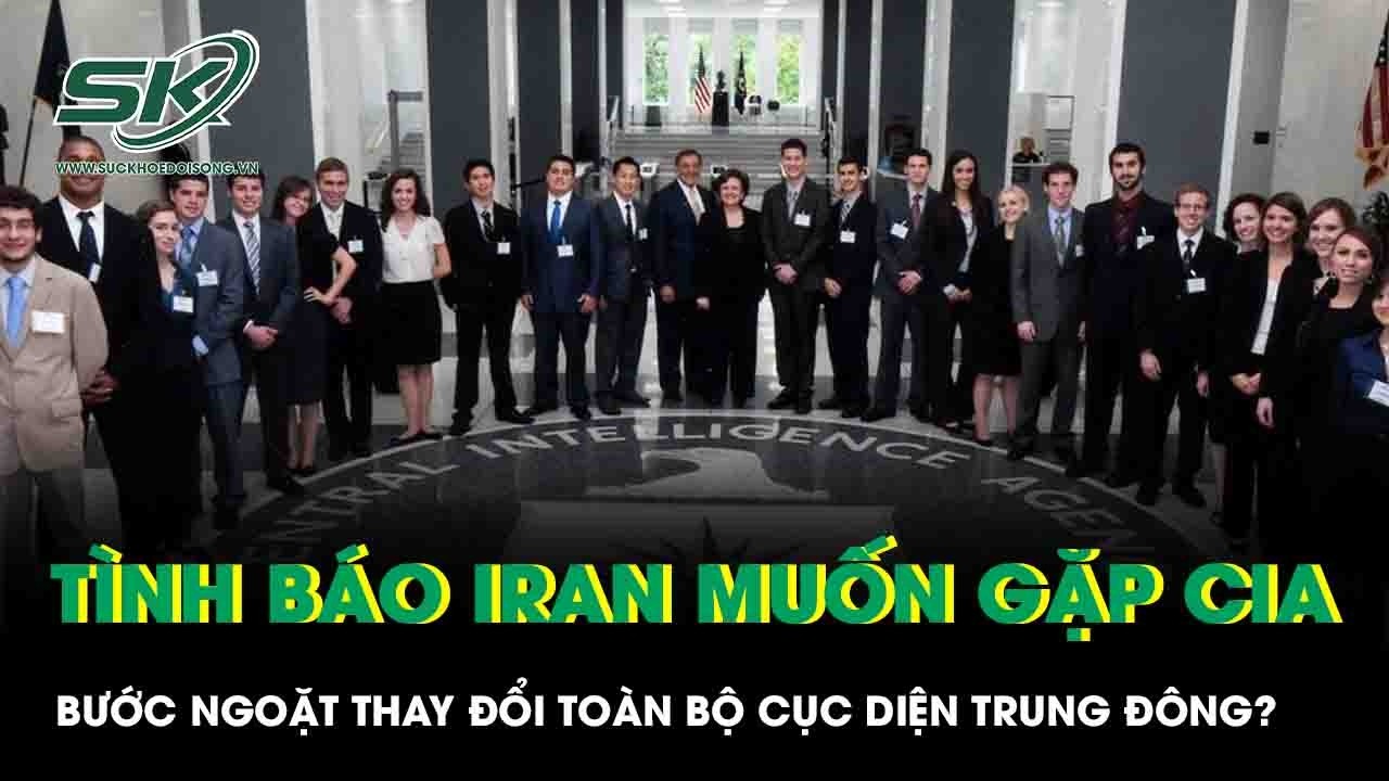Tình báo Iran muốn gặp CIA, bước ngoặt thay đổi toàn bộ cục diện Trung Đông?