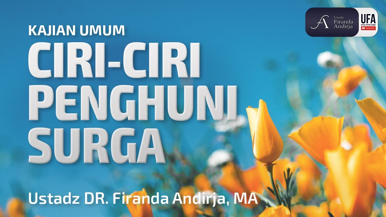 Ciri Ciri Penghuni Surga - Ustadz Dr. Firanda Andirja, M.A.