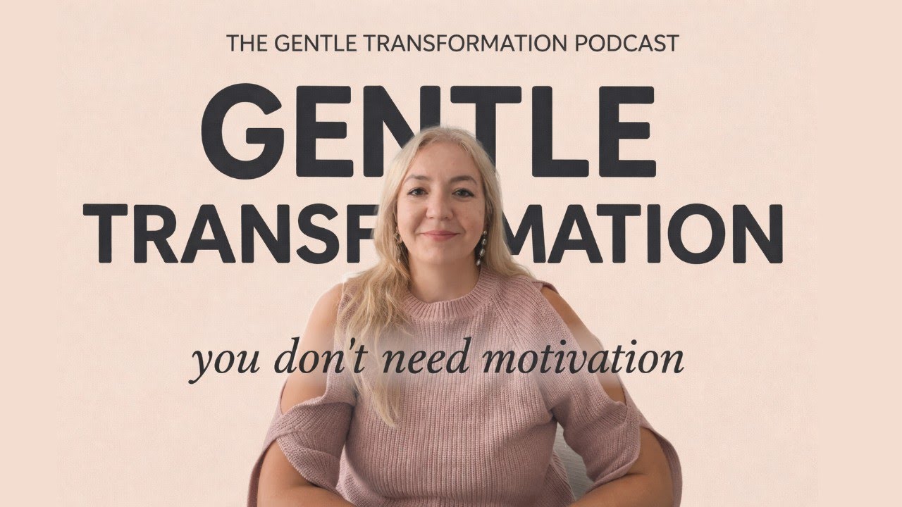 The Truth About Motivation: You Don’t Need It | The Gentle Transformation Podcast | Ep.7