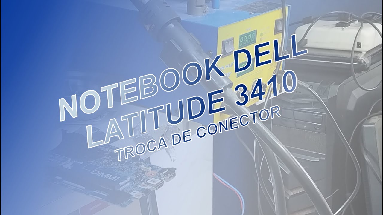 NOTEBOOK DELL 3410: NÃO CARREGAVA, FEITO TROCA DO CONECTOR DANIFICADO