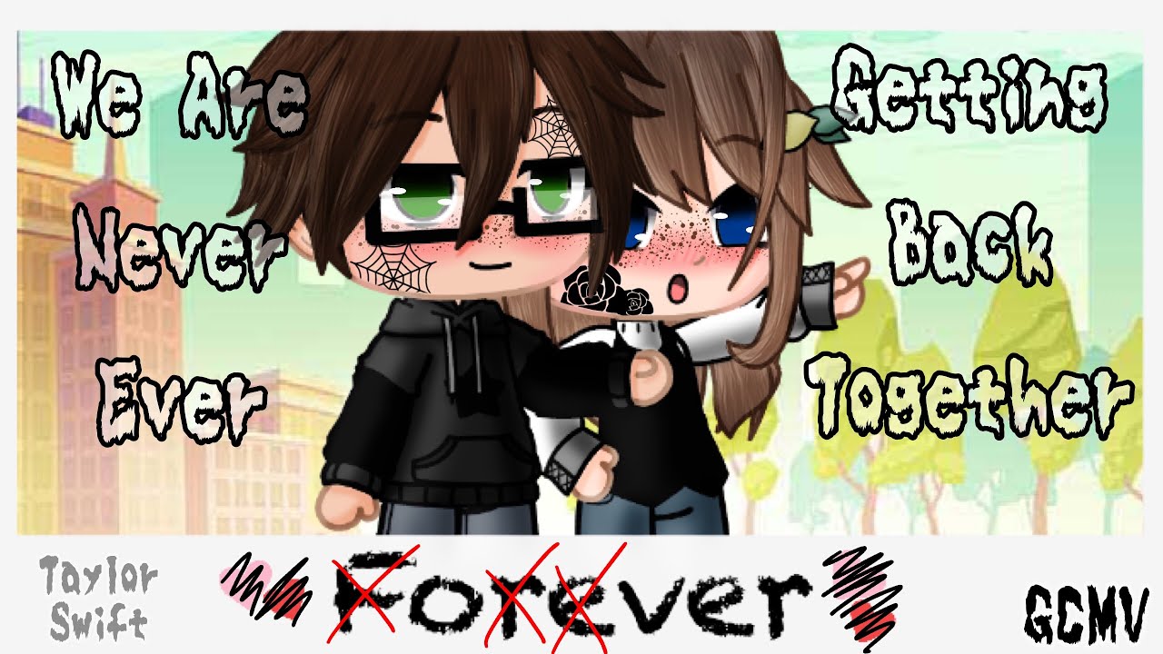 We Are Never Ever Getting Back Together // GCMV