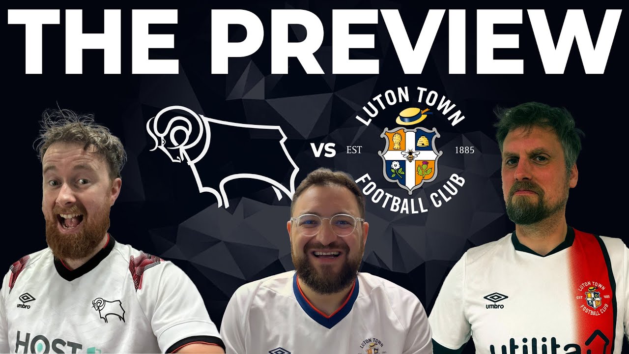 Derby County vs Luton Town - Match Preview with @secondtierpod