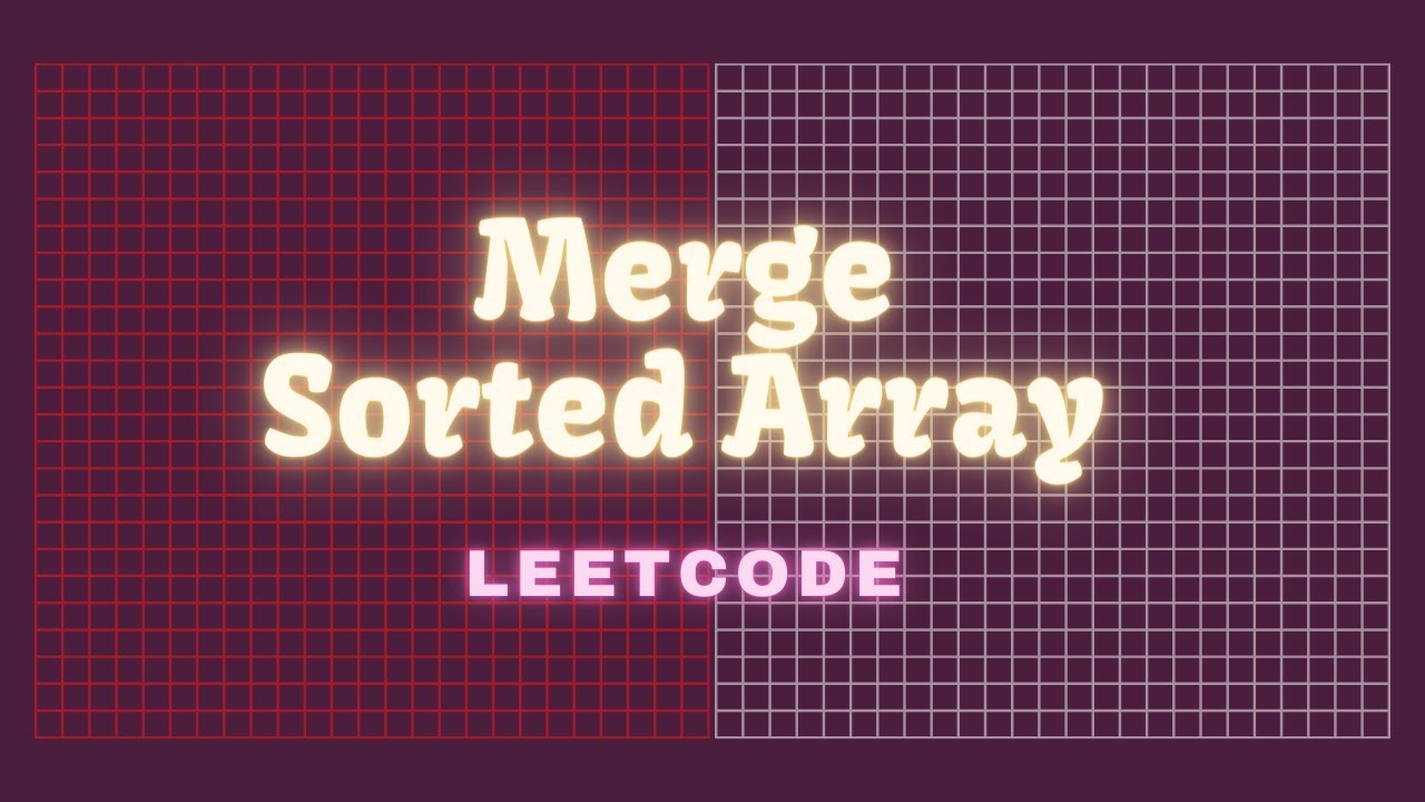 Merge Sorted Array || Leetcode Problem 88 || C++ Solution || Hindi