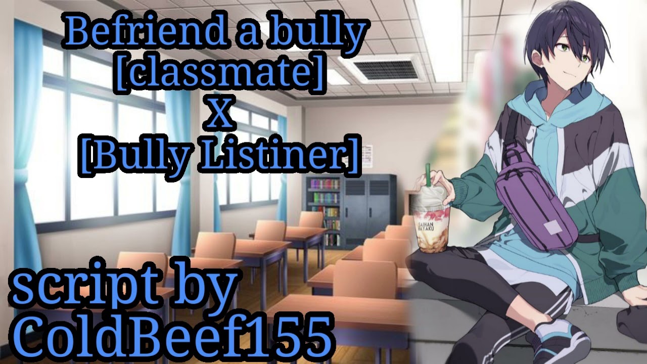 Befriend a bully[Classmate X Bully Listener]][Roleplay][comfort][Let it all out][M4F]