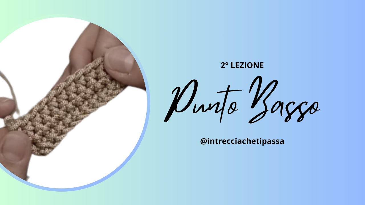 2° Lezione - Uncinetto Base - Punto Basso