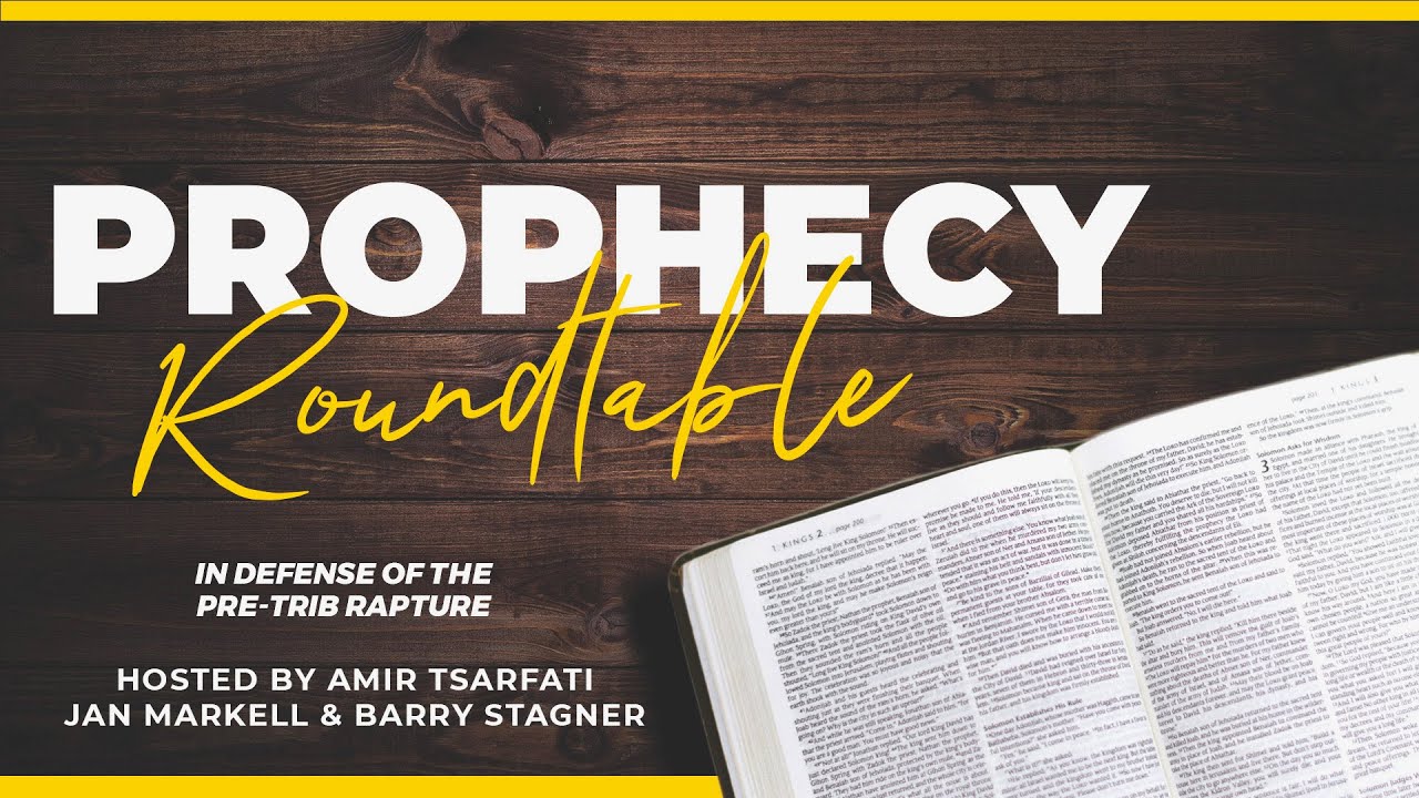Amir Tsarfati: Prophecy Roundtable:  In Defense of the Pre-Trib Rapture
