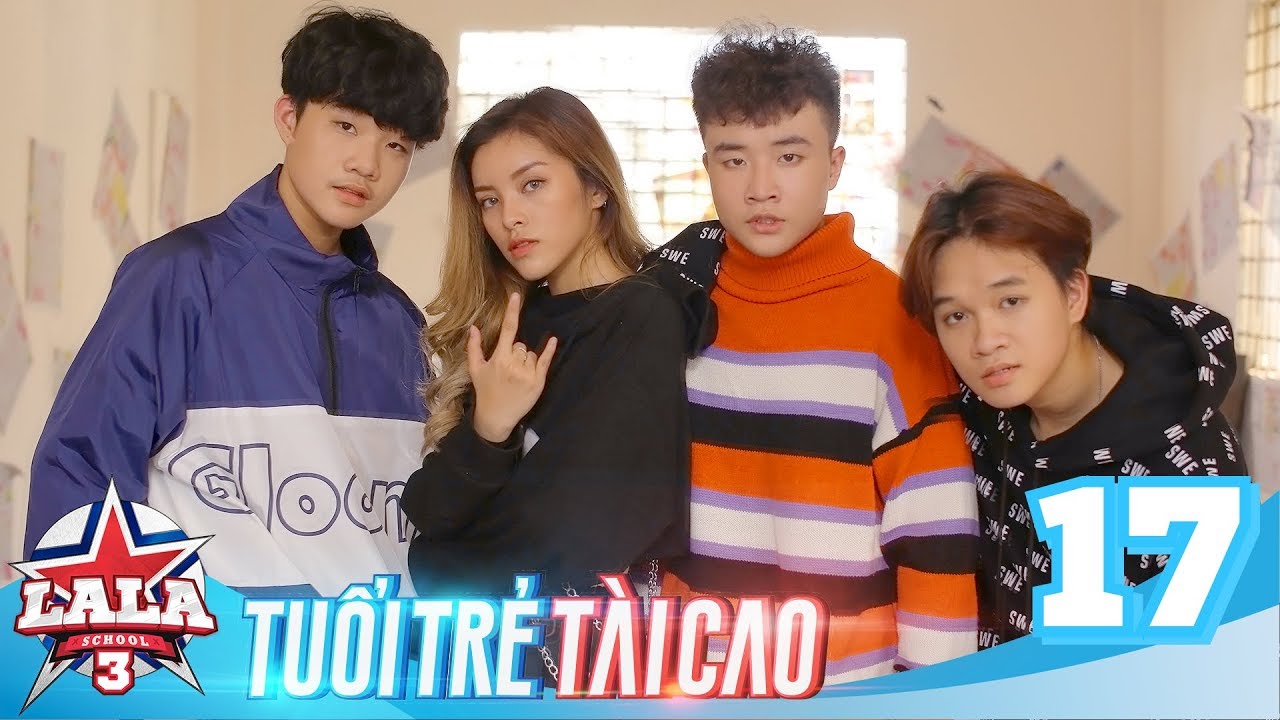 LA LA SCHOOL | TẬP 17 | Season 3 : TUỔI TRẺ TÀI CAO | Phim Học Đường Âm Nhạc 2019