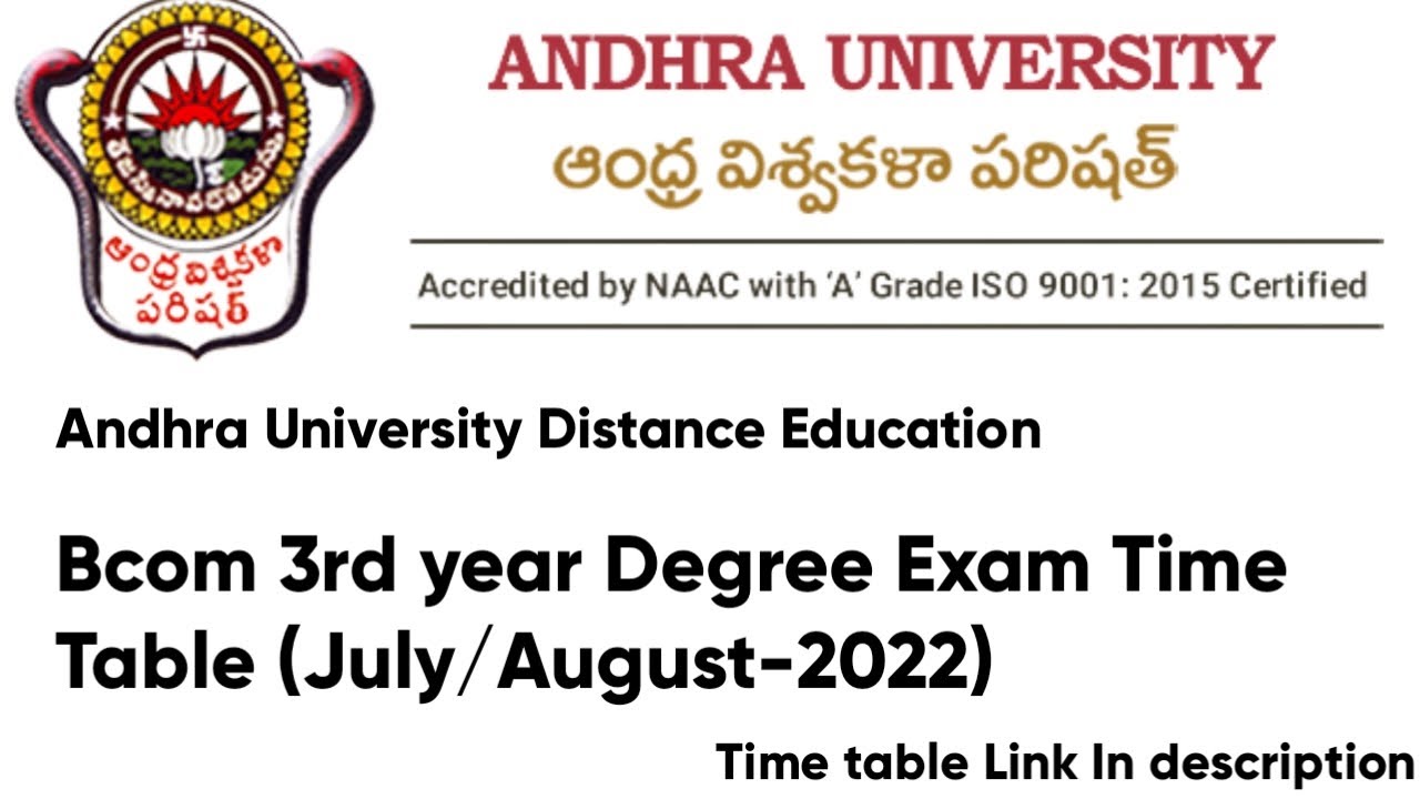 B.com . 3rd year DEGREE EXAMINATION TIME - TABLE(JULY/AUGUST &ndash; 2022) AU Distance education