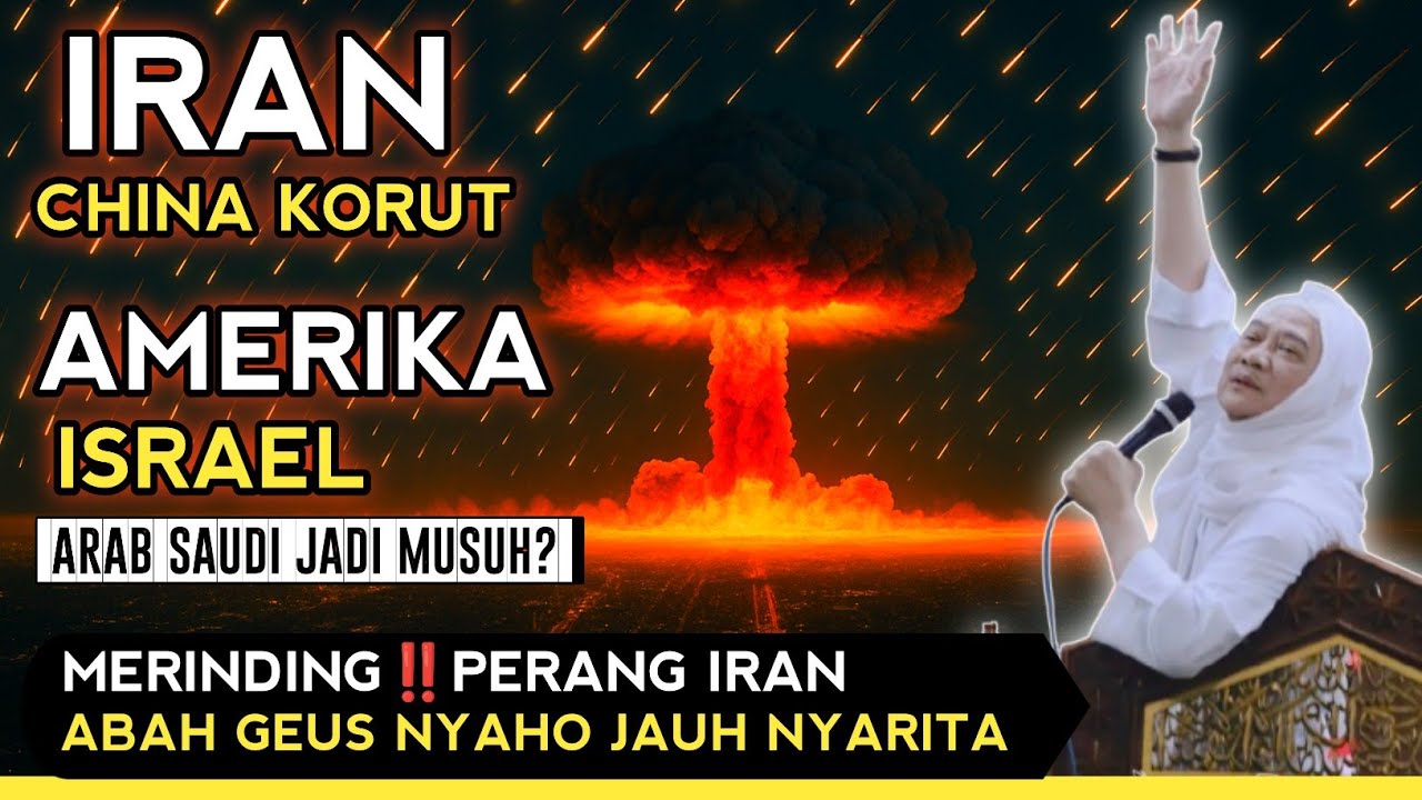 MERINDING‼️PERANG IRAN ABAH GEUS JAUH NYARITA | ABUYA UCI CILONGOK