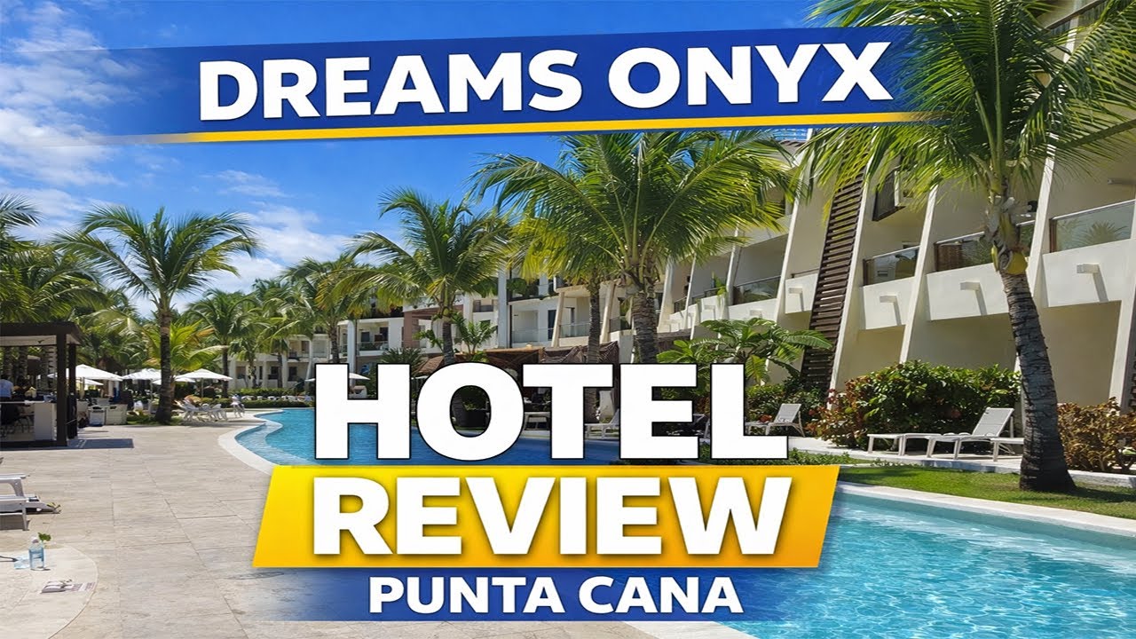 Dreams Onyx Resort Punta Cana Hotel Review 
