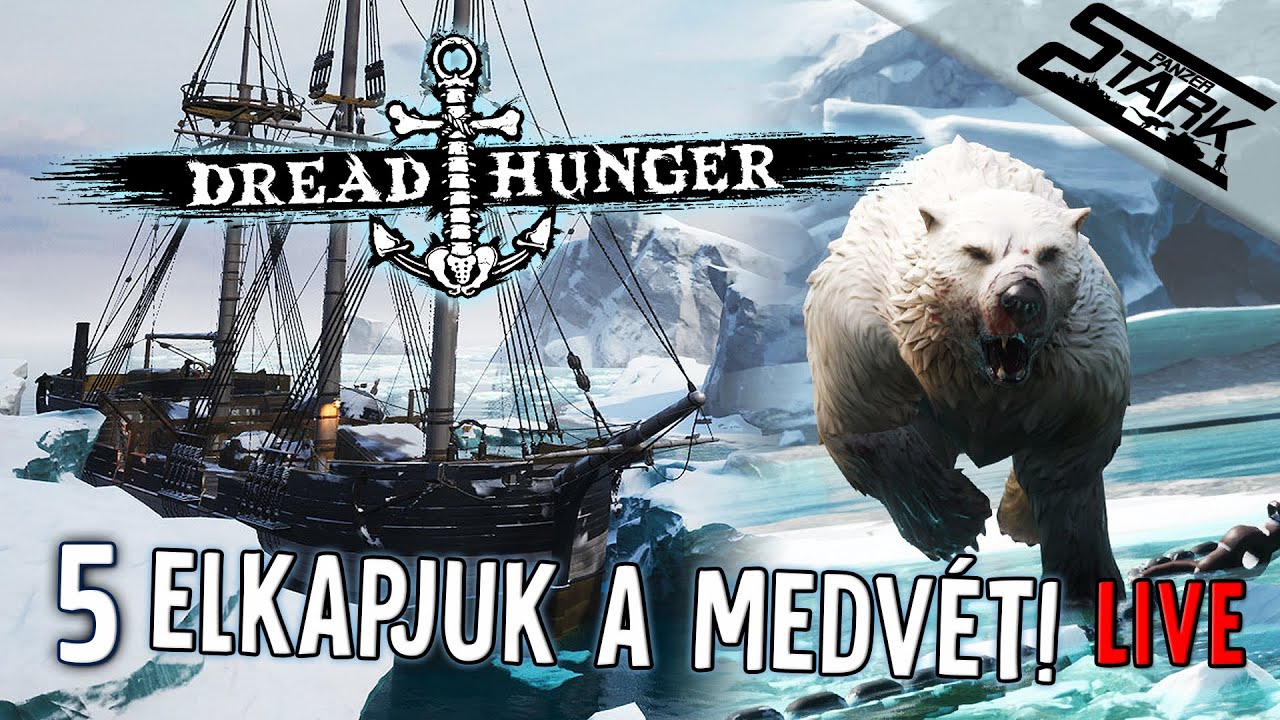Dread Hunger - 5.Rész (Hol a Medve? Ki Az Imposztor? Miért Van Hideg?) - Stark LIVE