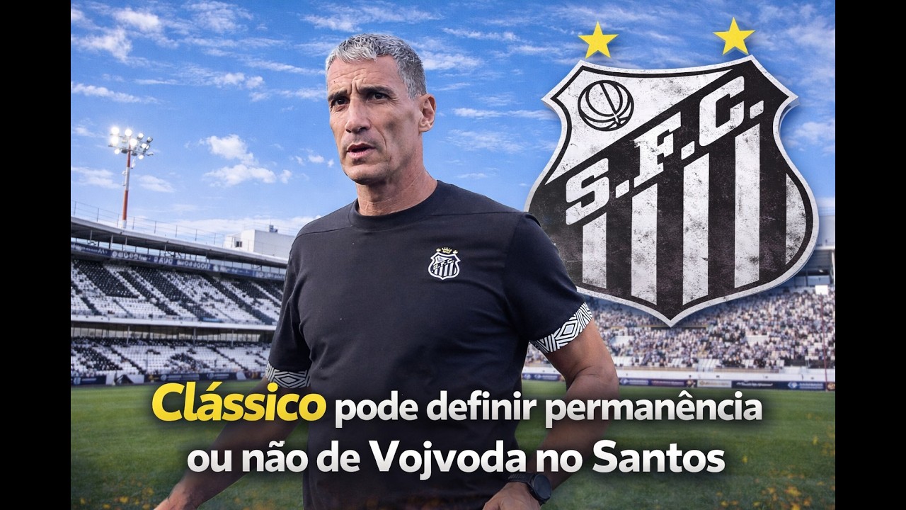 Clássico pode definir permanência ou não de Vojvoda no comando do Santos.
