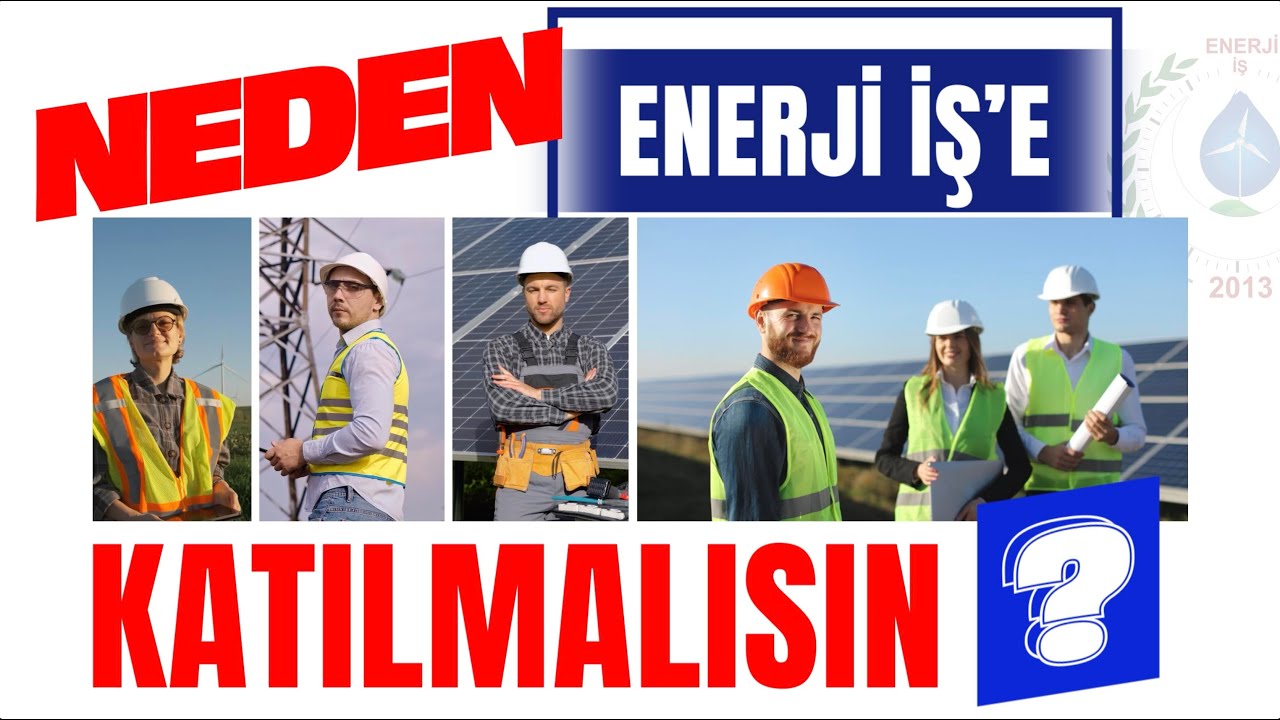 Neden Enerji İş'e Katılmalısın ?