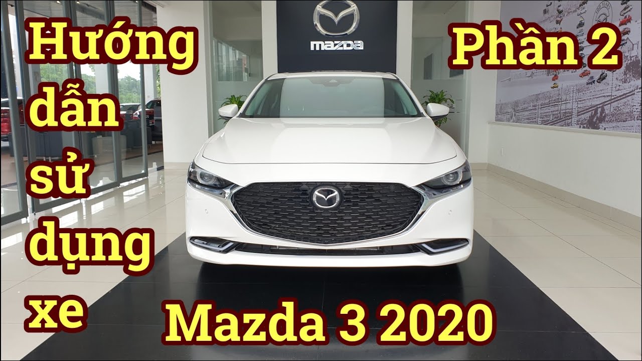 Hướng dẫn sử dụng xe Mazda 3 2020 - Phần 2 | Hải Channel