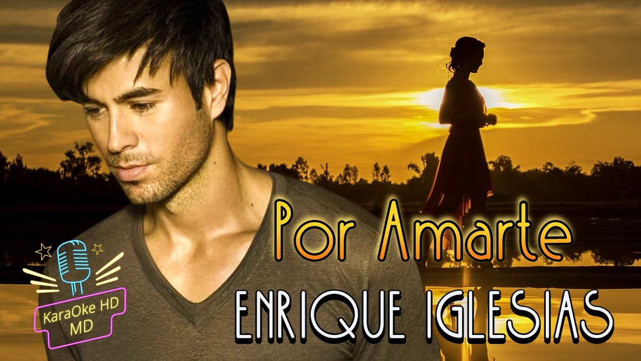 POR AMARTE - ENRIQUE IGLESIAS (KaraOke HD)