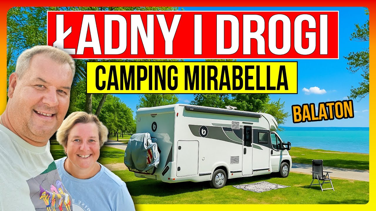 Jedziemy na CAMPING MIRABELLA nad Balatonem –Ładny, Ale Drogi. Co w okolicy?