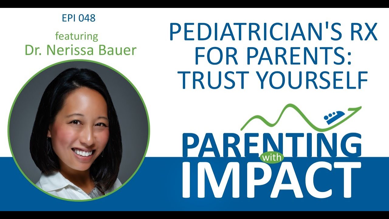 Ep 048: Pediatrician’s Rx For Parents: Trust Yourself