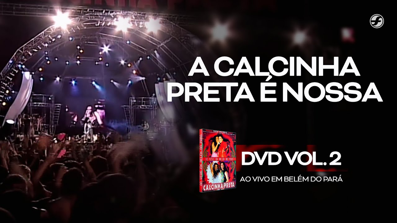 Calcinha Preta - A Calcinha Preta É Nossa #AoVivoEmBelémDoPará DVD Vol.2