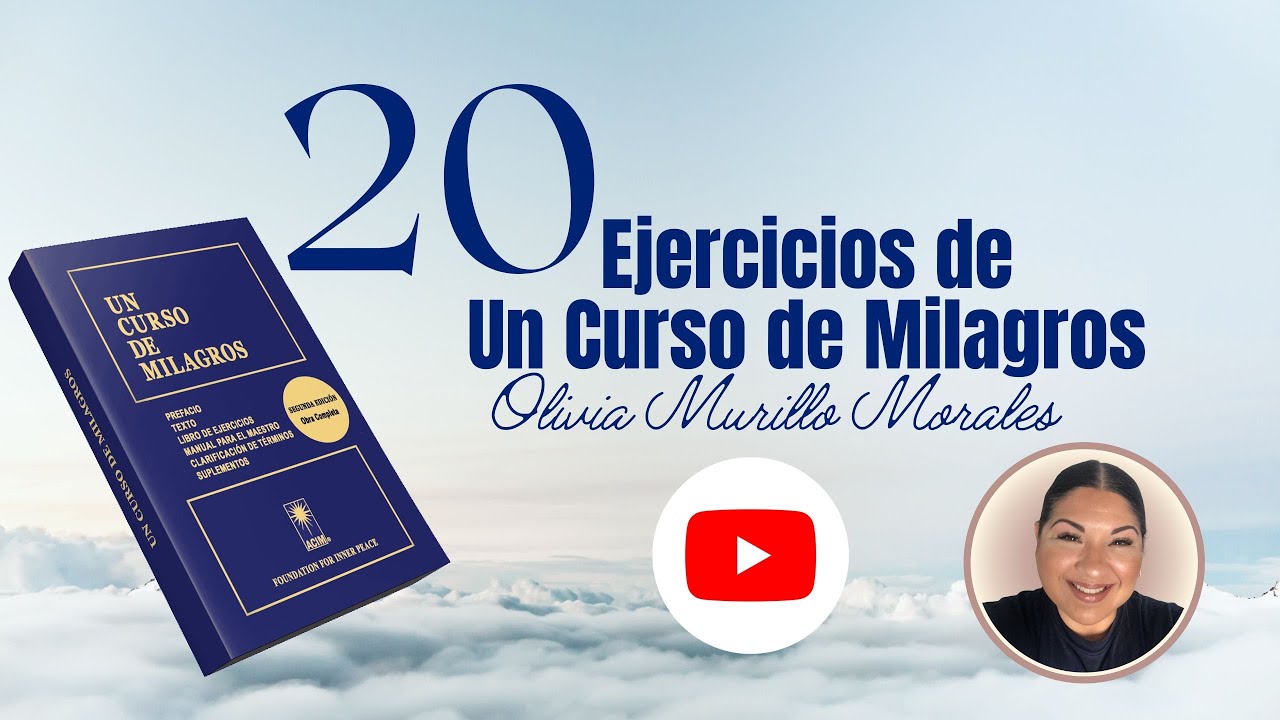 20 Ejercicio de Un Curso de Milagros. Ciclo 2023 con Olivia Murillo Morales