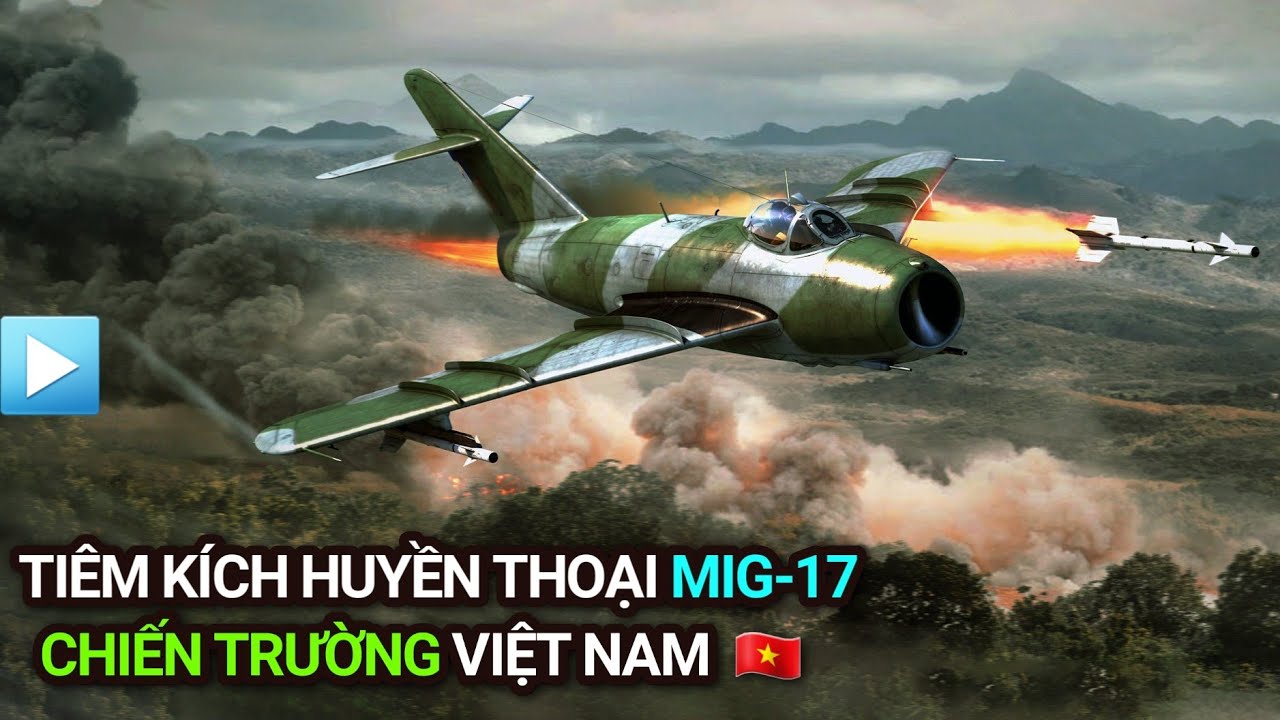 Tiêm kích huyền thoại MiG-17 | Chiến trường Việt Nam