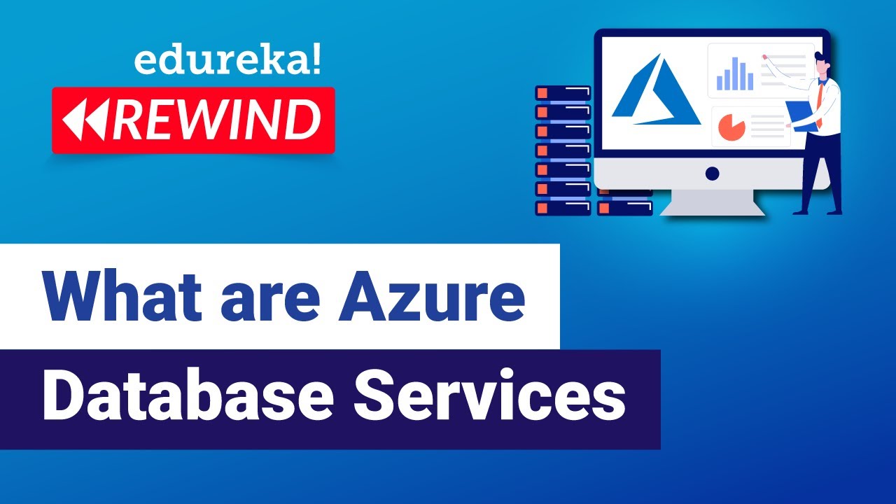 What are Azure Database Services  | Deploying a Database on Azure | Azure  | Edureka Rewind - 1