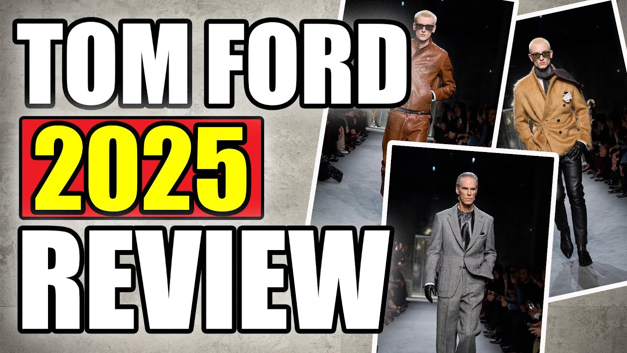 Tom Ford 2025 Collection And Runway Review