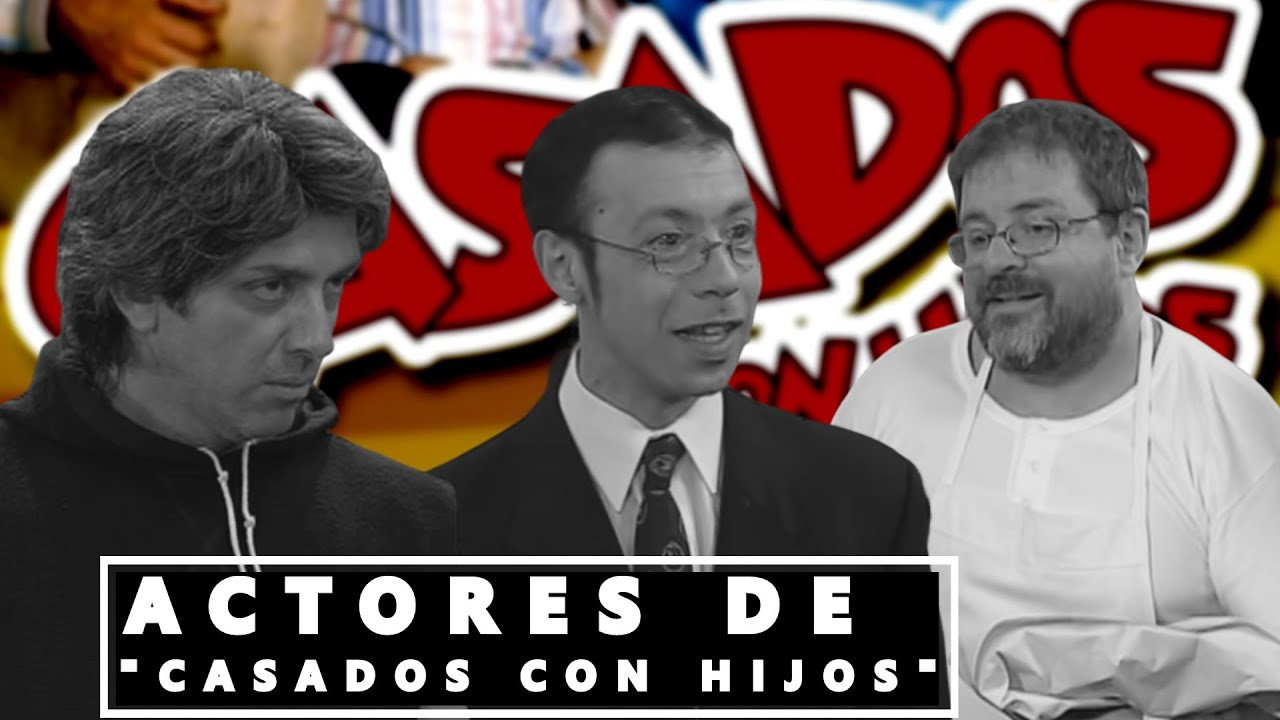 12 Muertes de ACTORES de Casados Con Hijos