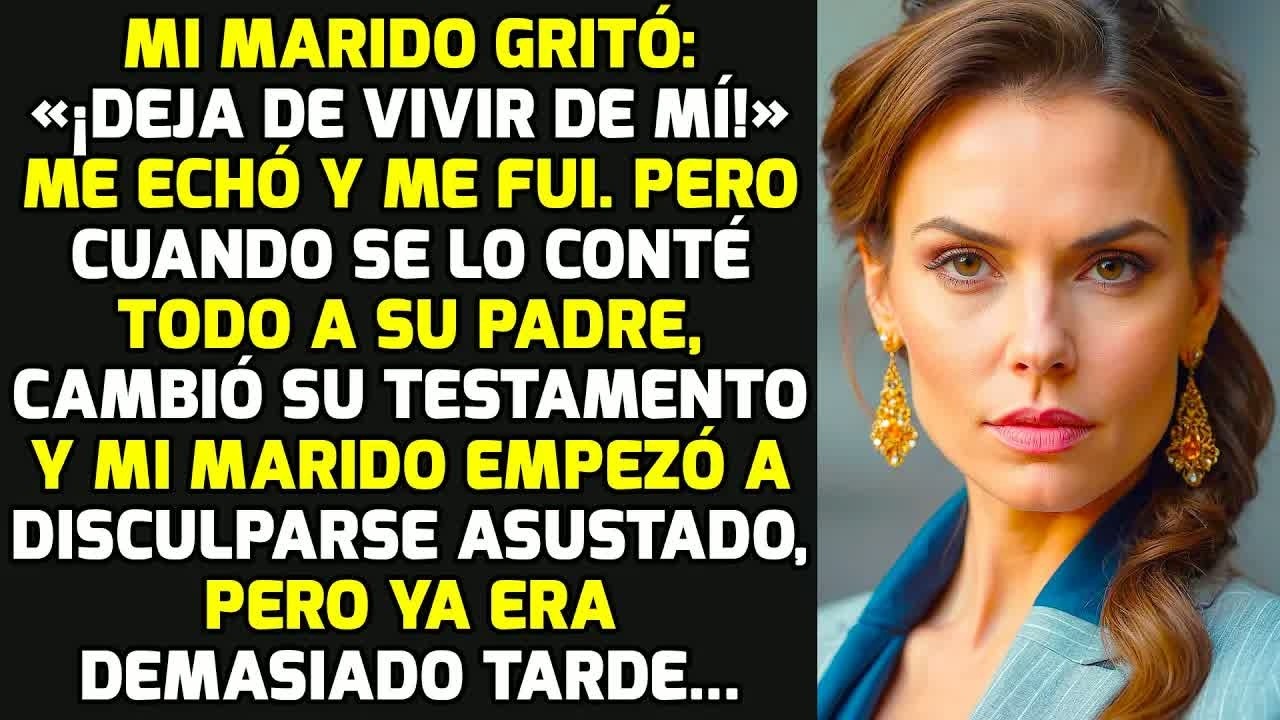 Mi Marido Gritó: «Deja De Vivir De Mí!» Pero Su Padre Reescribió Su Testamento Y.. HISTORIAS LA VIDA