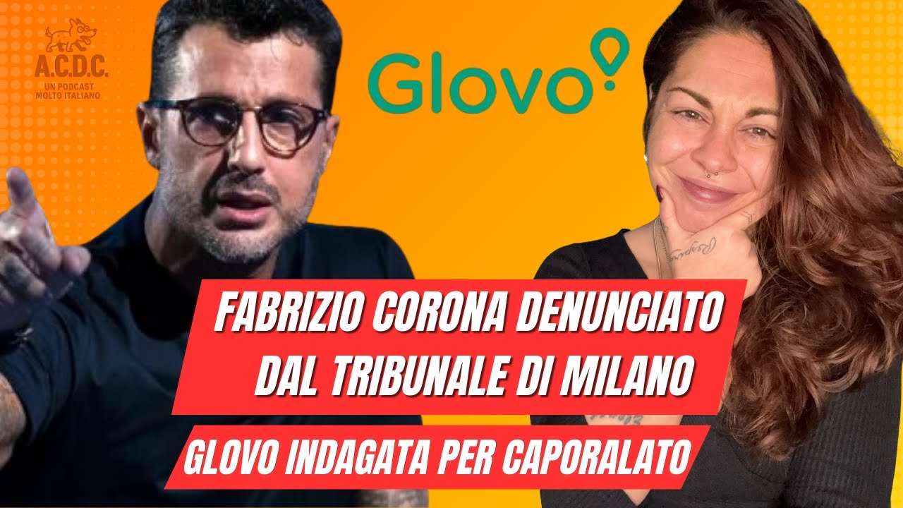Fabrizio Corona denunciato dal Tribunale di Milano e Glovo commissariata per caporalato