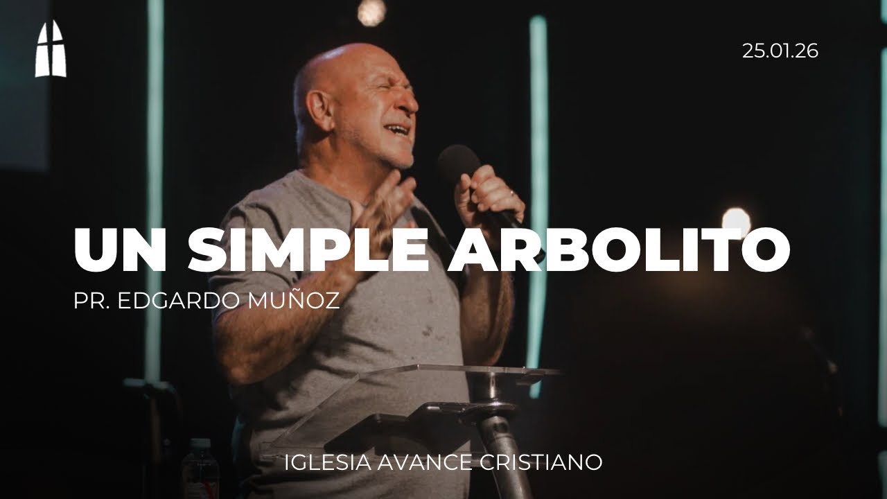 UN SIMPLE ARBOLITO | Pr. Edgardo Muñoz | Iglesia Avance Cristiano