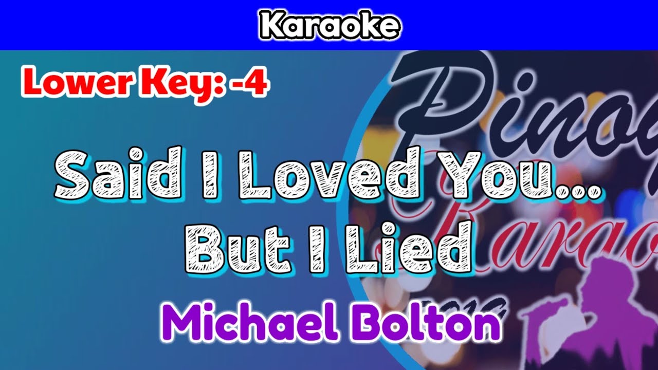 Said I Loved You But I Lied (Karaoke : Lower Key : -4)