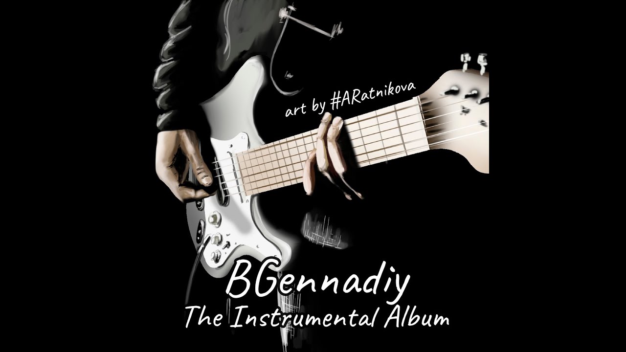 BGennadiy - The Instrumental Album - Pt 1 - Relaxing Music - arts by ABubnova